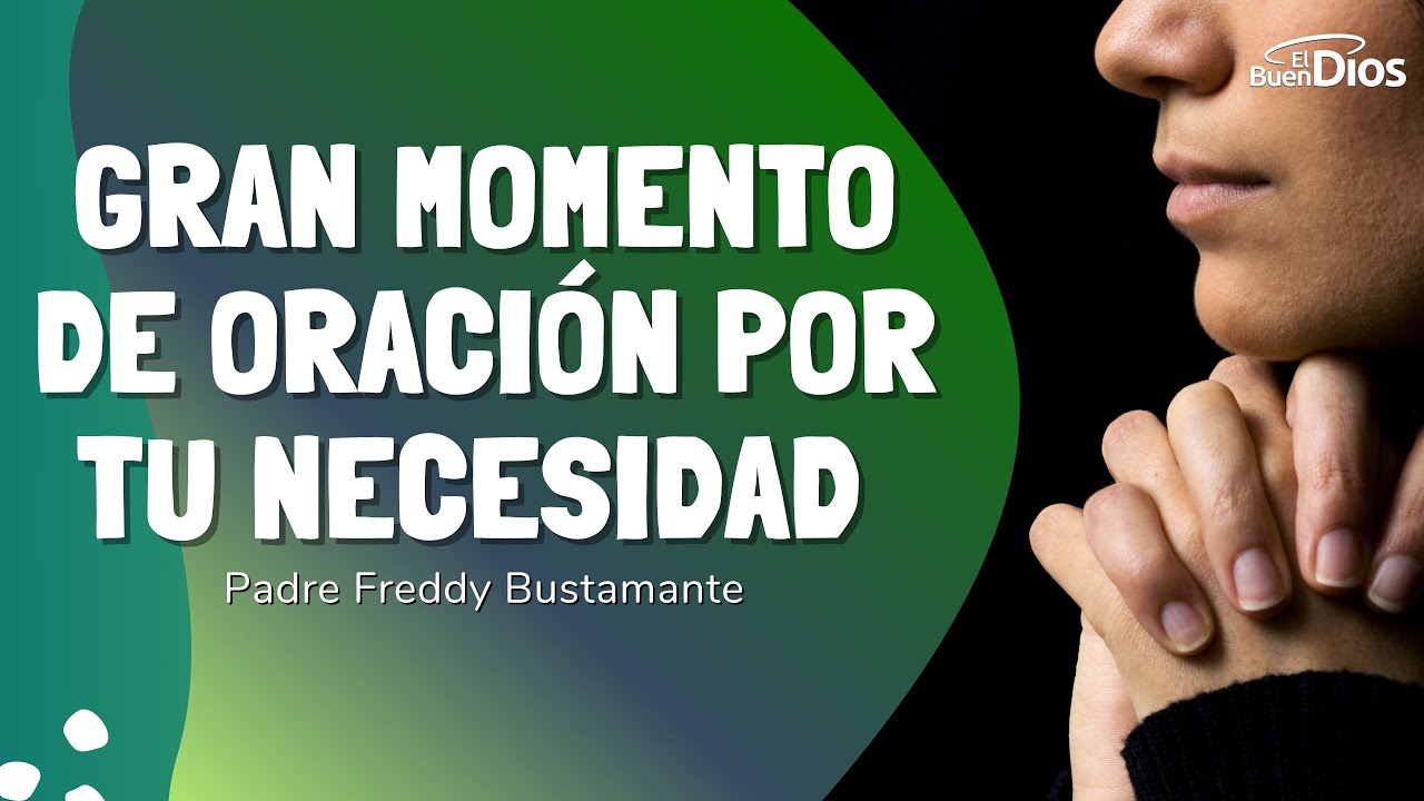 Gran momento de oraci&oacute;n por tu necesidad - El Buen Dios   #Oraci&oacute;nPorNecesidades #FeEnDios #deus