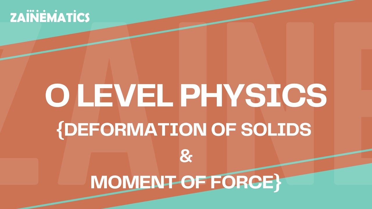 OL and IGCSE PHYSICS by Sir Akhtar Mahmood | Deformation of Solids and Moment of force | Video 1