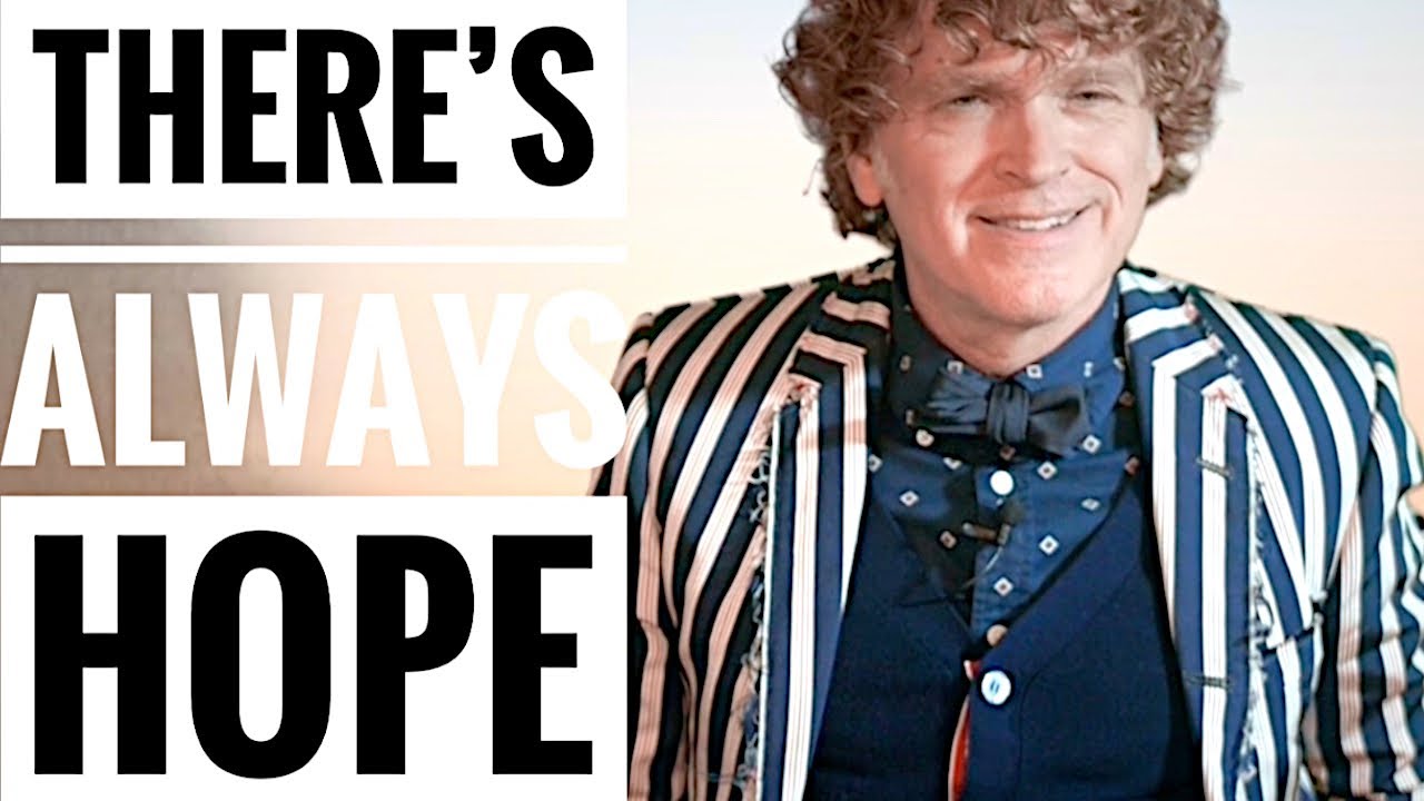 There's always hope | true statement