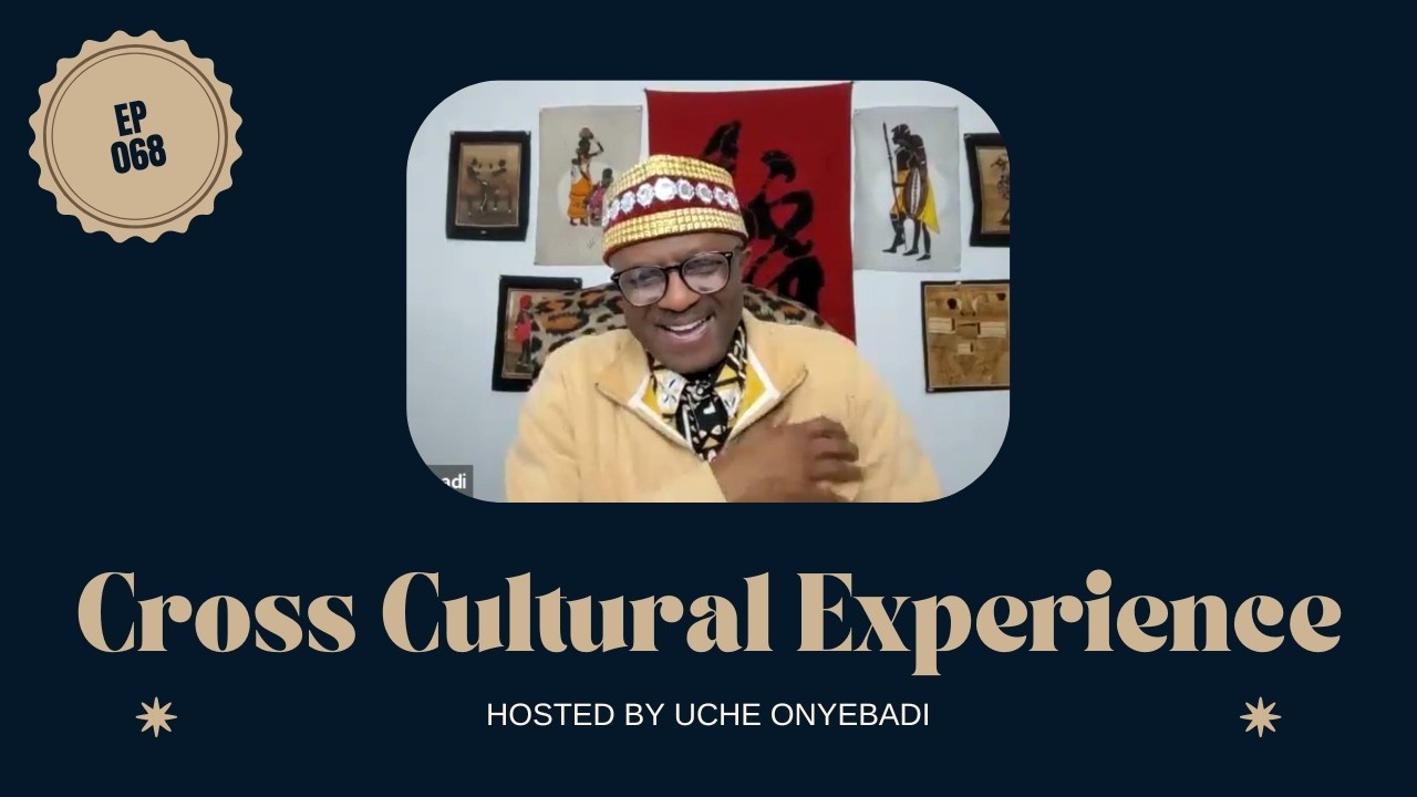 Cross Cultural Experience | UCHE ONYEBADI (Episode 068)