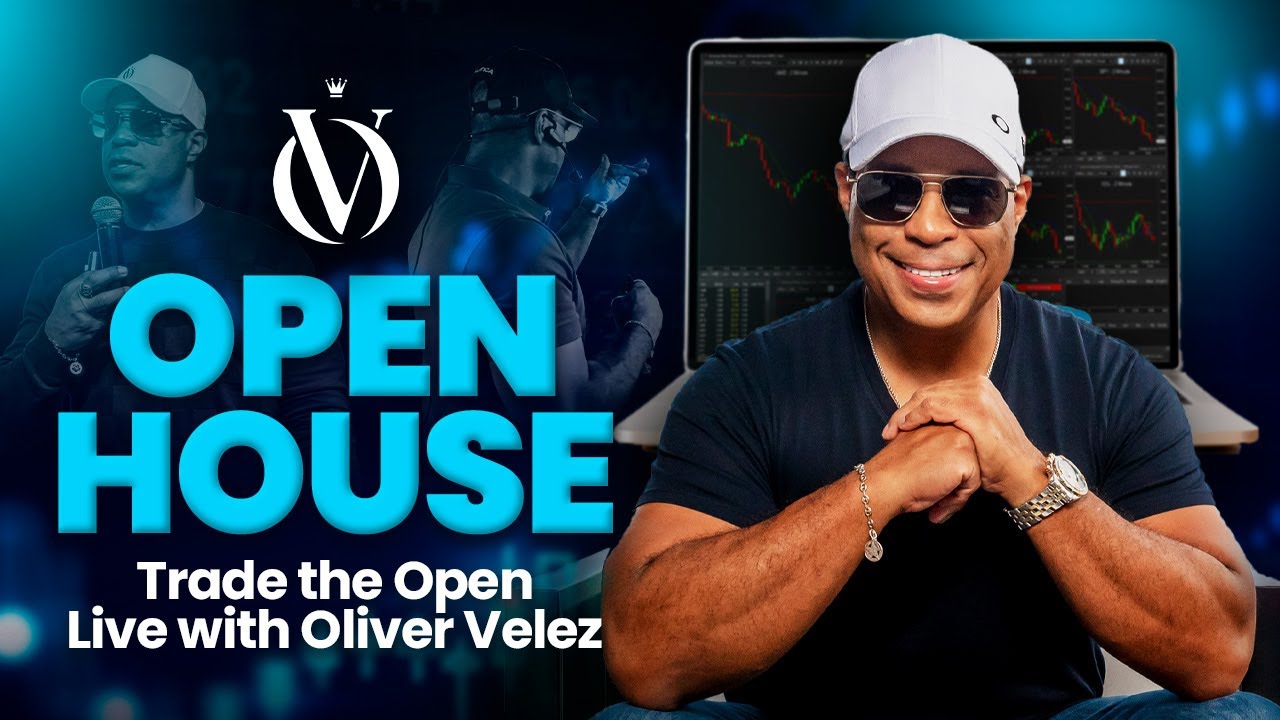 Open House - Watch and Trade the Open Live with Oliver Velez