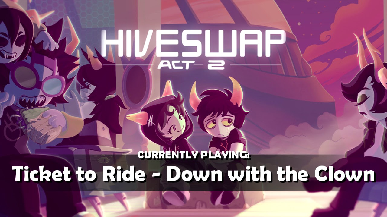 HIVESWAP Act 2 OST – 17. Ticket to Ride - Down with the Clown