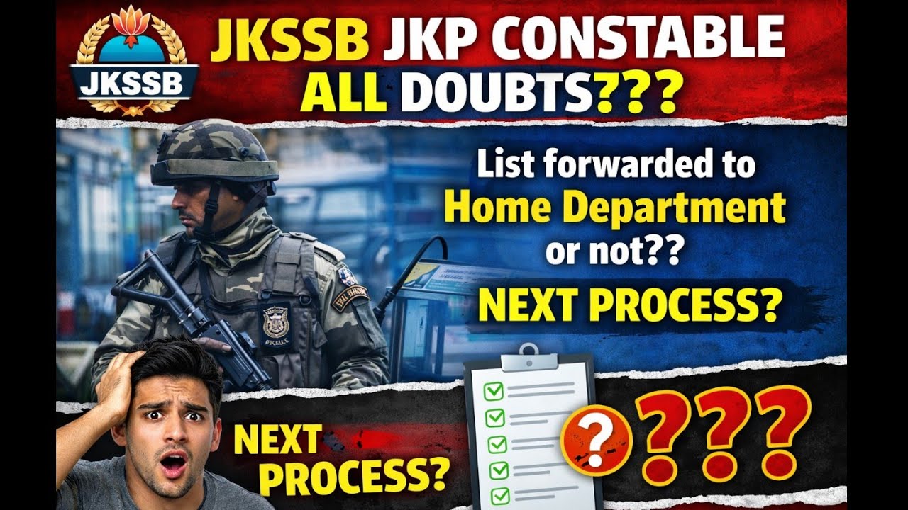 Update- Jkssb Jkp Constable all doubts clear/ List forwarded to Home dept? Verification? Next proces