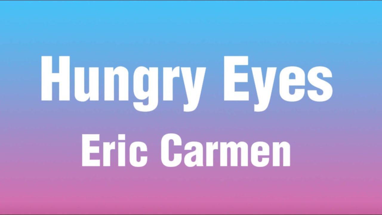 Eric Carmen - Hungry Eyes (Lyrics) Movie Version