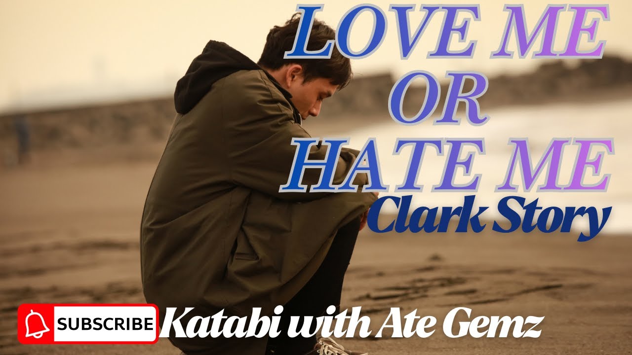 LOVE ME | CLARK STORY | KATABI WITH ATE GEMZ