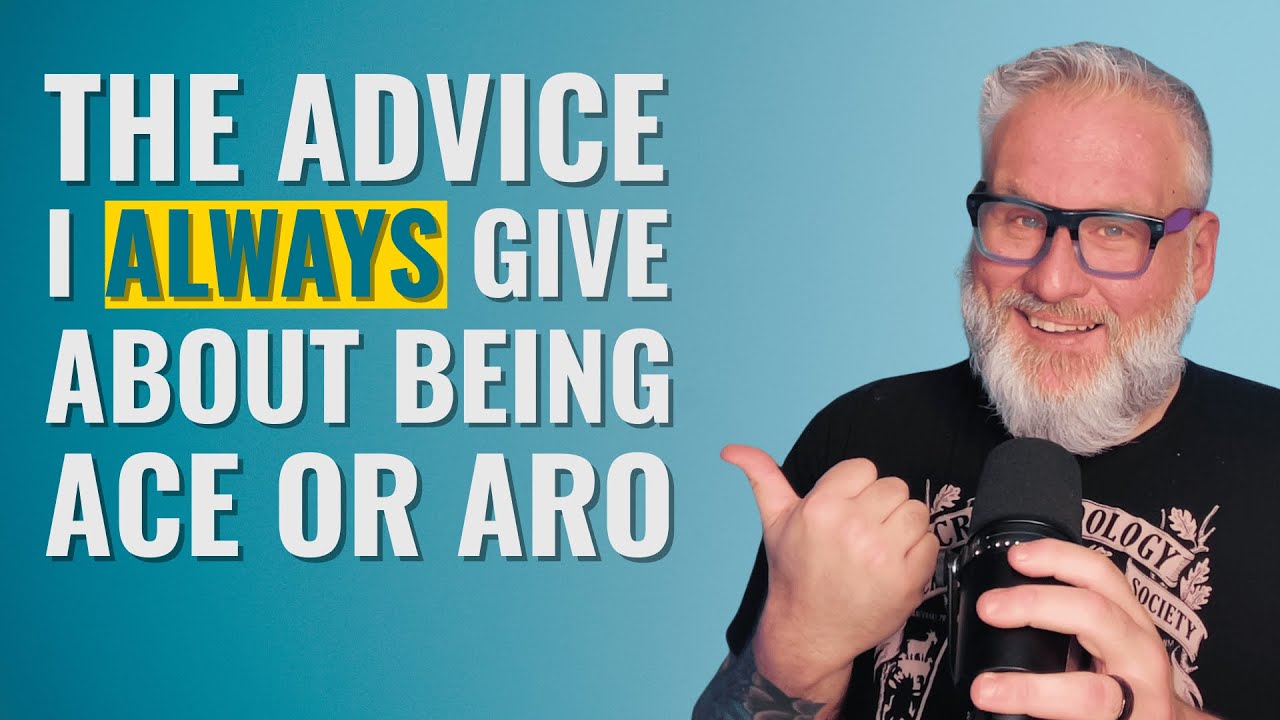 The Most Helpful Advice I Give Asexual and Aromantic People