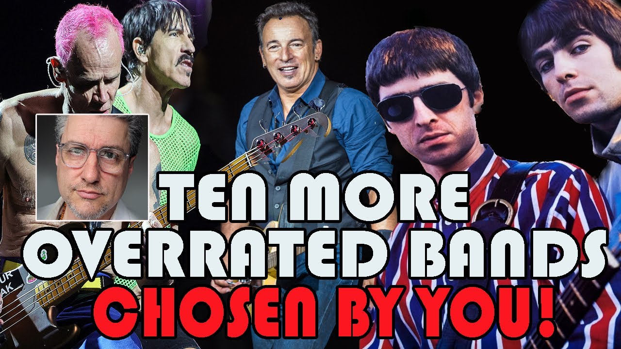 Ten More OVERRATED Bands | Chosen by YOU!