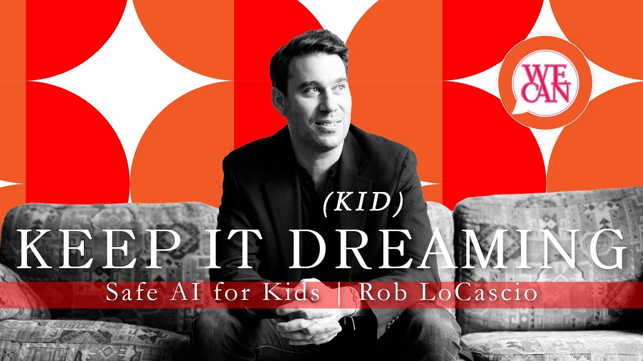 AI Leadership: Rob LoCascio on Building Safe AI for Kids & the Future of Family Tech