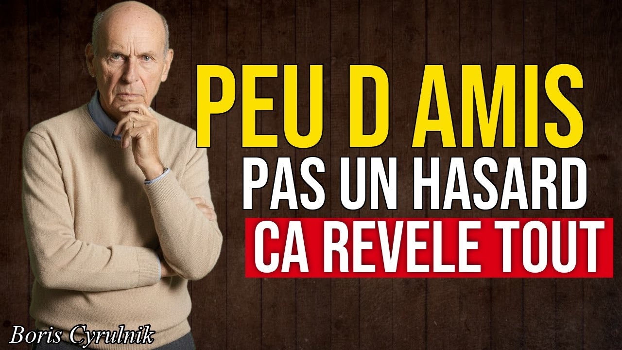 Si Tu as Peu d’Amis, Ce n’est Pas un Hasard : Voici ce que Cela Révèle Vraiment | Boris Cyrulnik