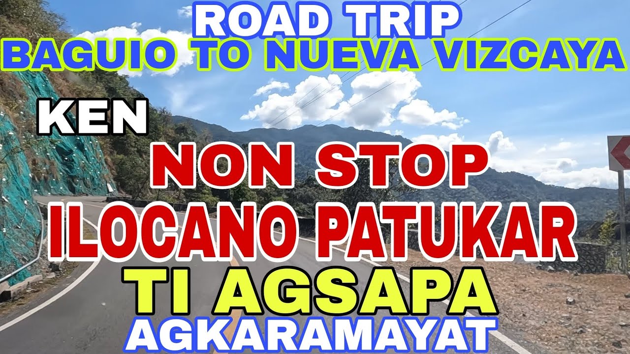 Road Trip Baguio to Nueva Vizcaya/Ken NON STOP ILOCANO PATUKAR ti AGSAPA agkaramayat/mrs.mapalad