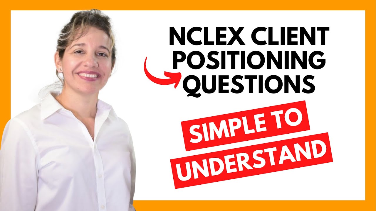 NCLEX Client Positioning Questions Simple to Understand