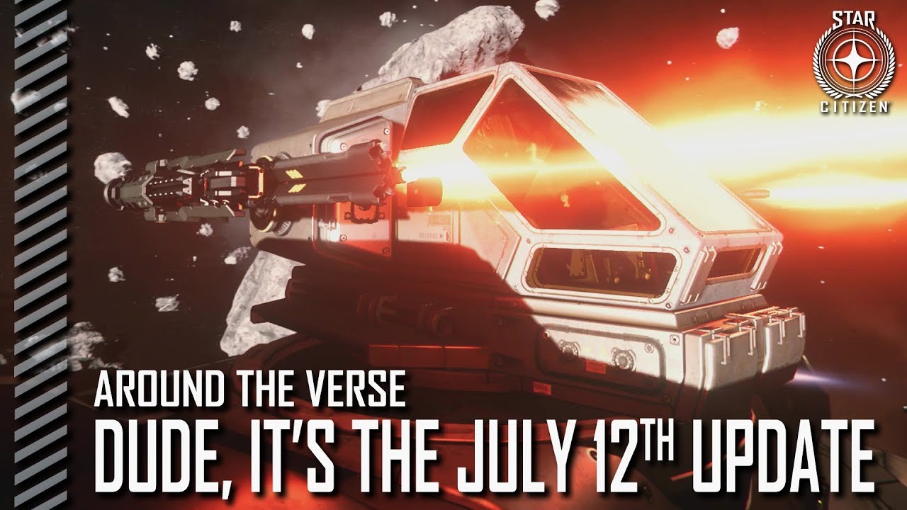Star Citizen: Around the Verse - Dude, It's the July 12th Update