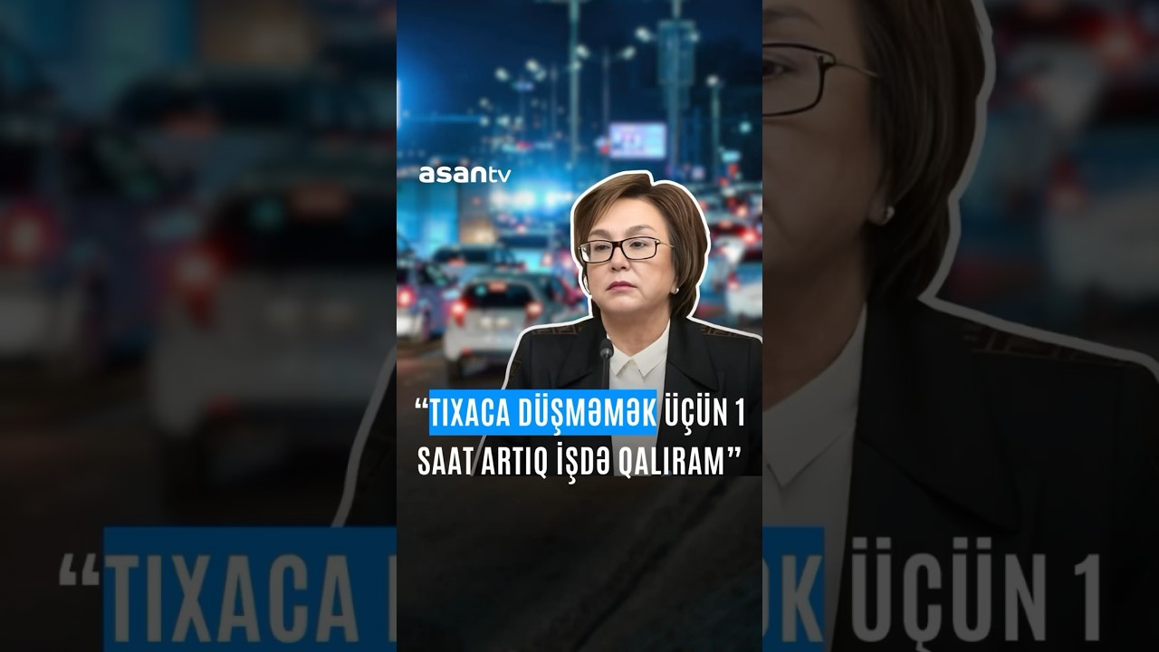 &ldquo;Tıxaca d&uuml;şməmək &uuml;&ccedil;&uuml;n 1 saat artıq işdə qalıram&rdquo; #ASAN #ASANTV #ASANRadio #Tıxac #DİM