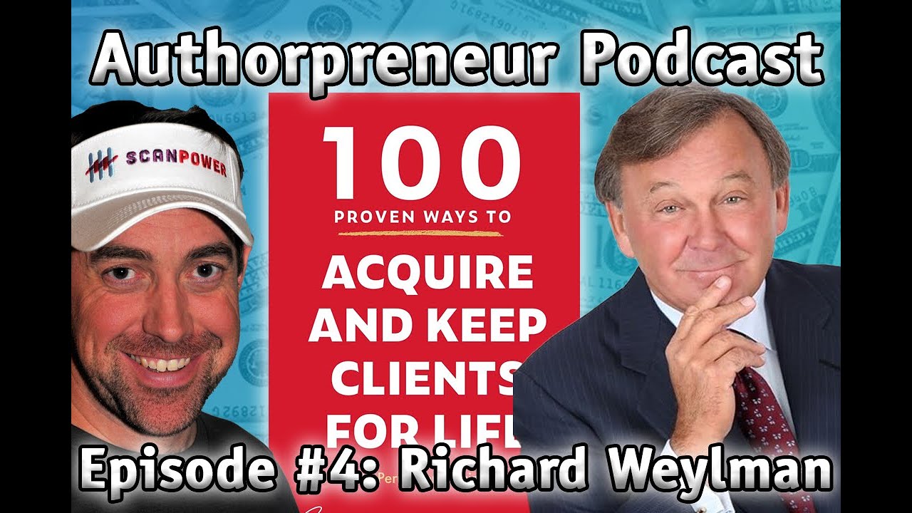 Authorpreneur Podcast Episode #4: Richard Weylman 100 Proven Ways to Acquire & Keep Clients for Life