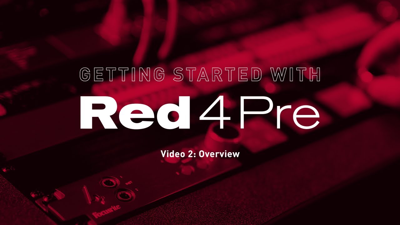 Getting Started with the Red 4Pre - Video 2: Overview // Focusrite Pro