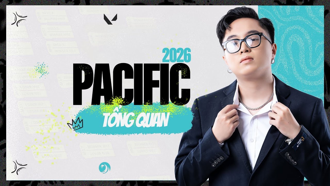 TỔNG QUAN VCT PACIFIC 2026 | BLV TUMI