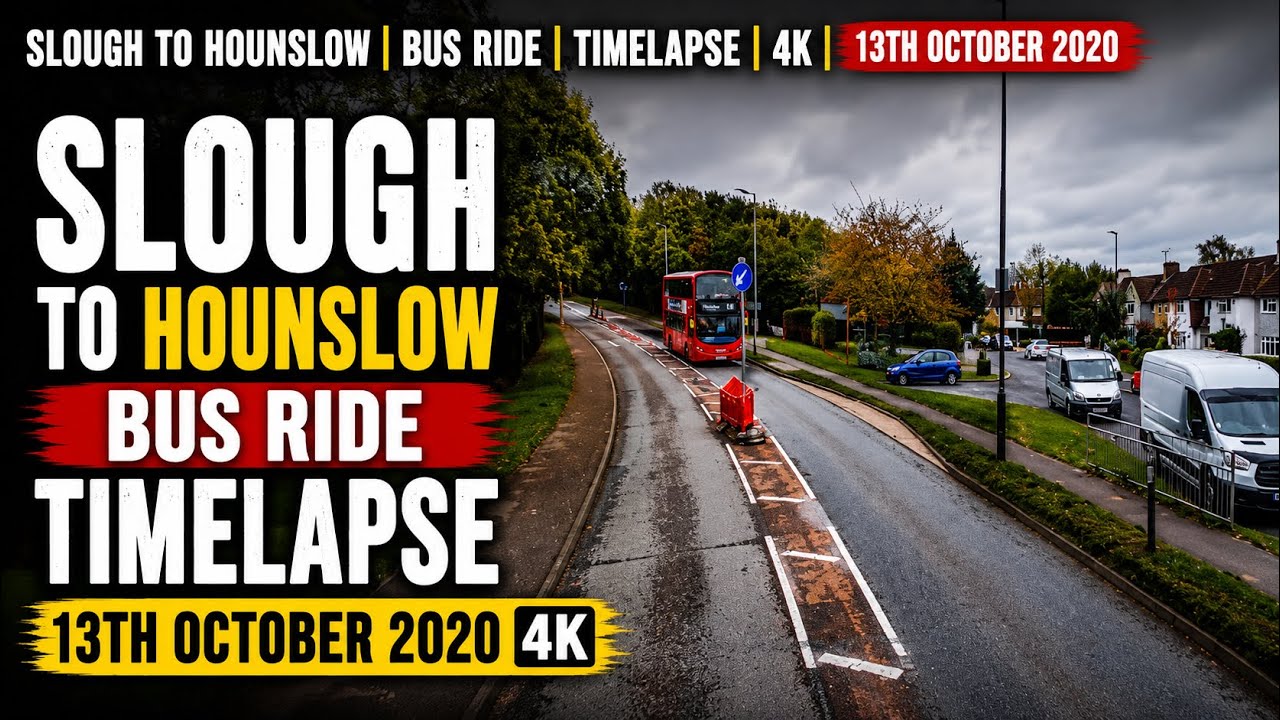 Slough to Hounslow | Bus ride | TimeLapse | 4K | 13/10/2020