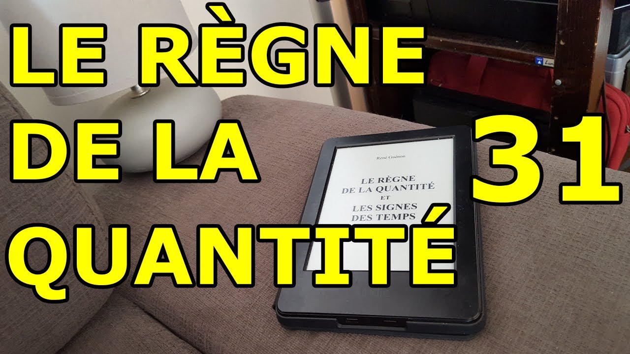 Ren&eacute; Gu&eacute;non - Tradition et traditionalisme - Le r&egrave;gne de la quantit&eacute; et les signes des temps - 31/40