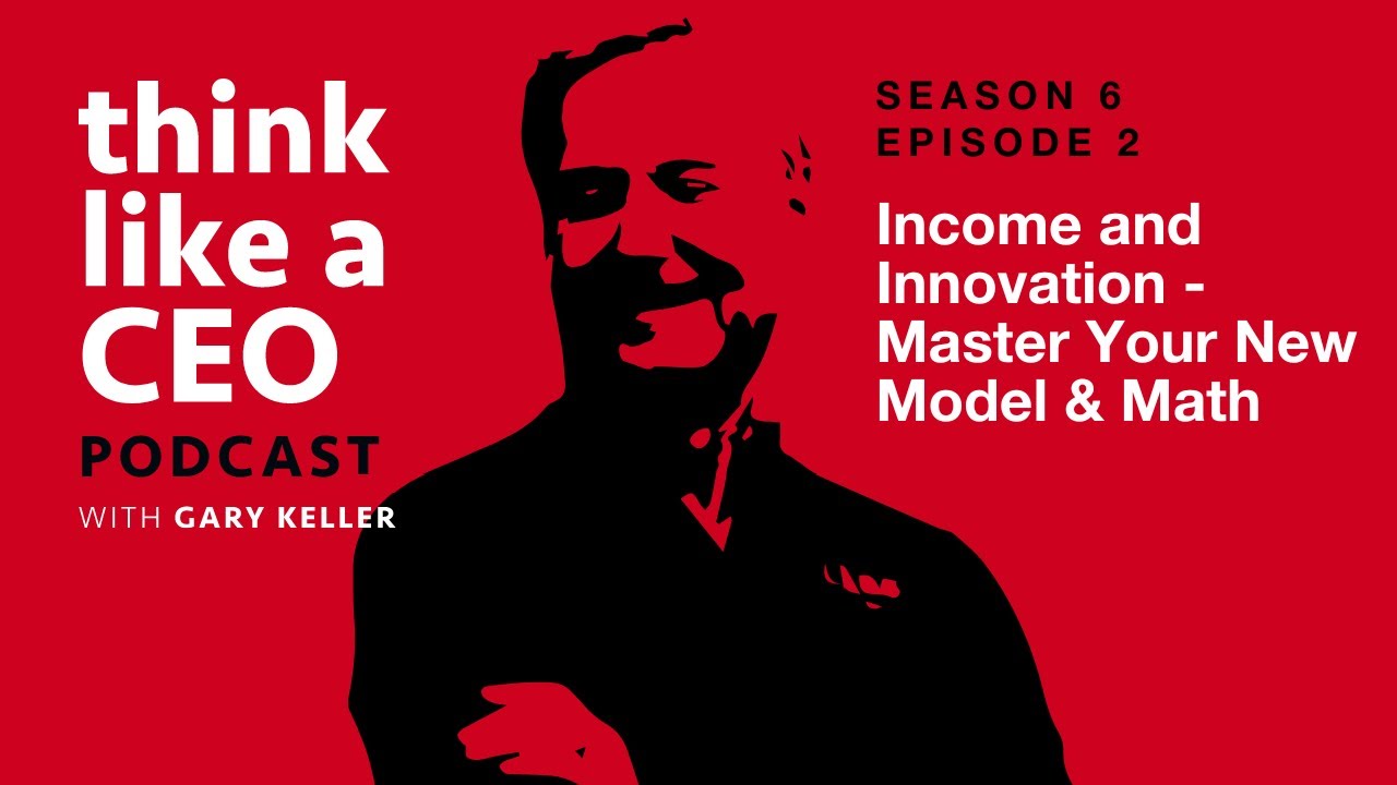 Income and Innovation - Master Your New Model & Math (SE06EP02) | Think Like a CEO