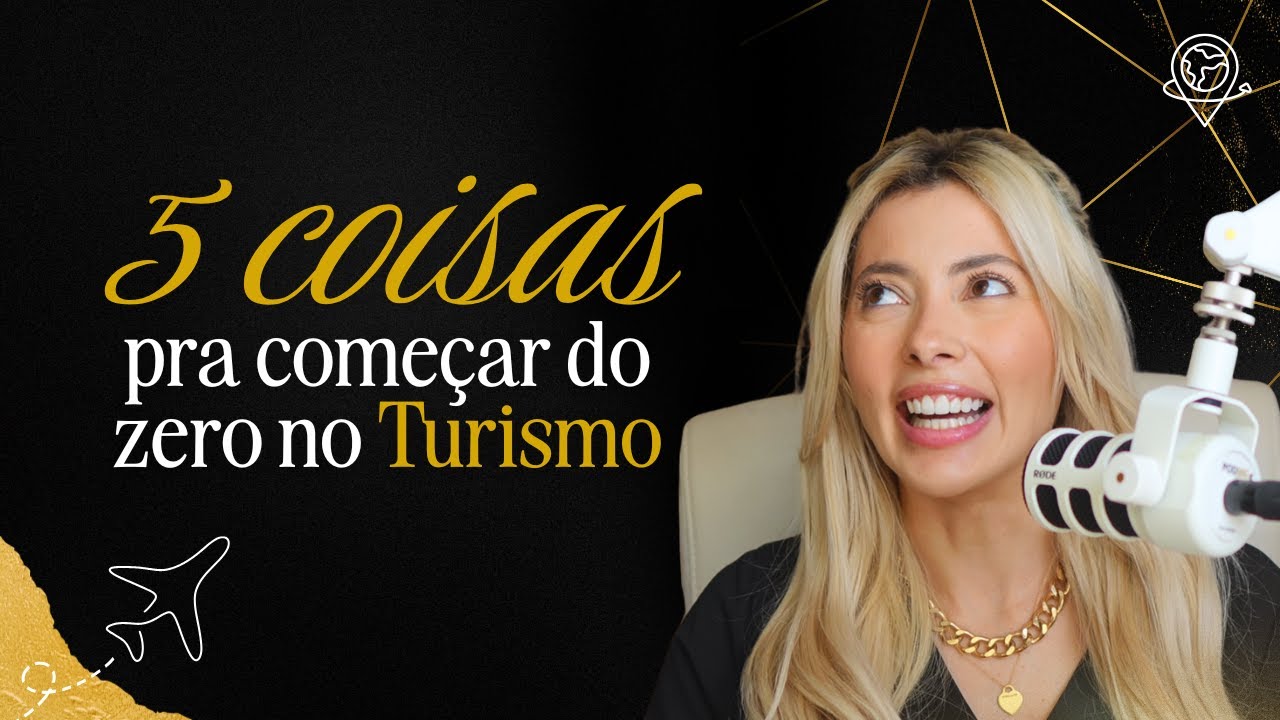 5 coisas que eu faria se fosse começar HOJE no Turismo | We Love Business