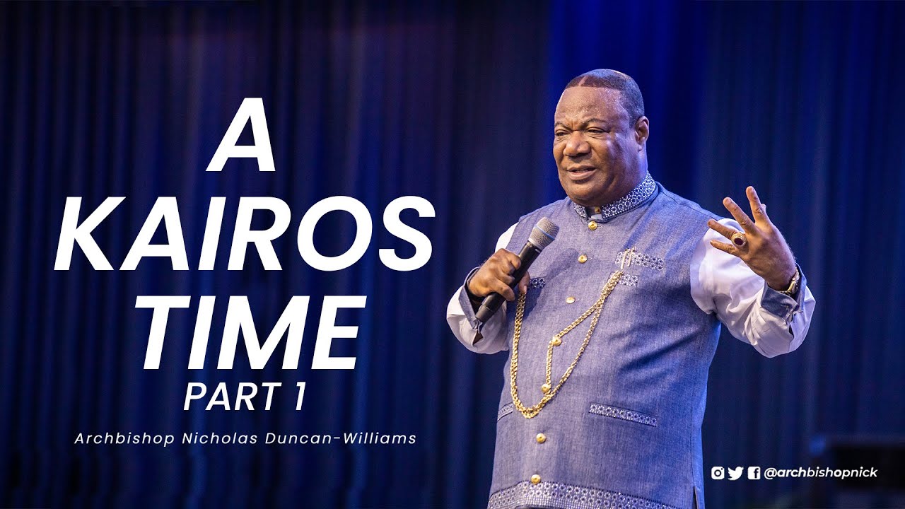 A Kairos Time - Part 1 | Archbishop Duncan-Williams | Classics