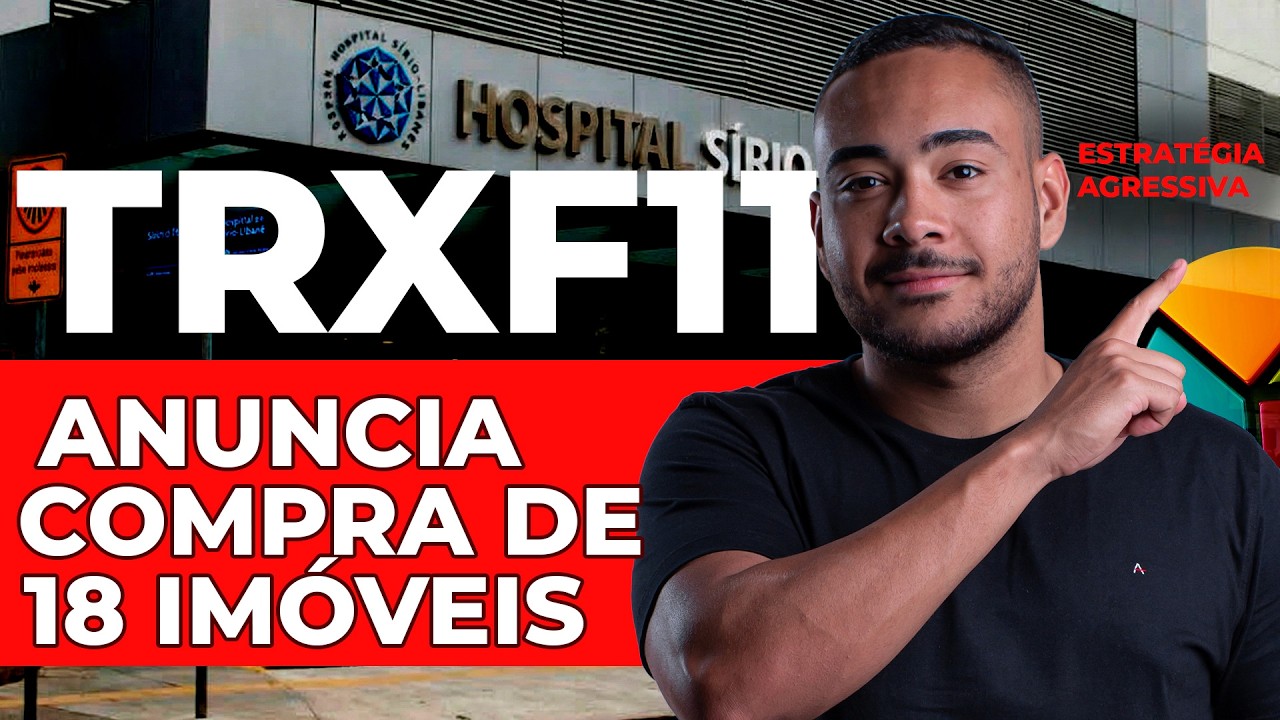 TRXF11 anunciou a aquisi&ccedil;&atilde;o de 18 im&oacute;veis do Hospital S&iacute;rio-Liban&ecirc;s | 7.4 BILH&Atilde;O EM PATRIM&Ocirc;NIO