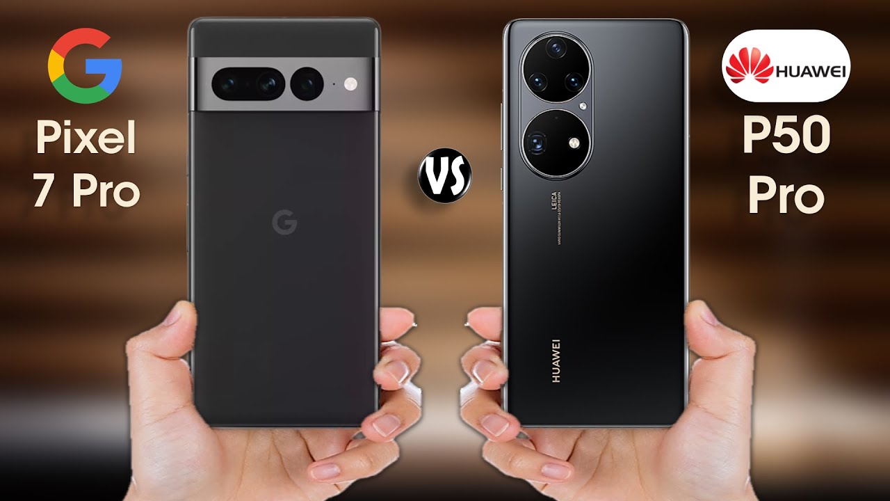 Google Pixel 7 Pro vs Huawei P50 Pro