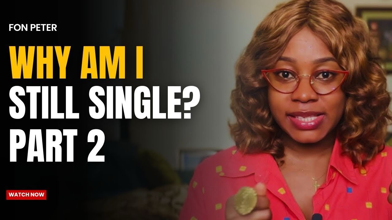 Why Am I Still Single? 2 Real Reasons - Part 2