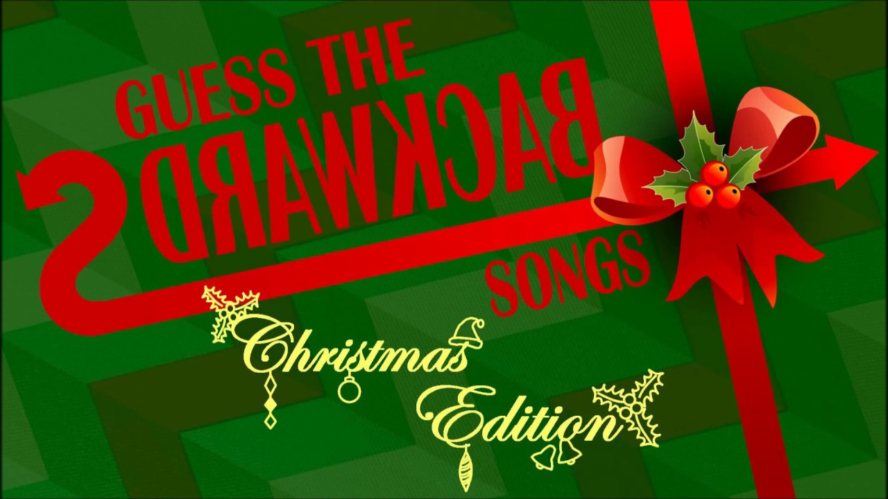 GUESS THE BACKWARDS SONGS CHRISTMAS EDITION