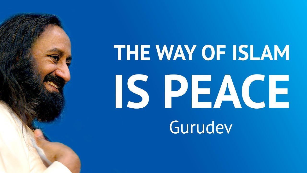 The Way Of Islam Is Peace | Ulemas Meet, 2008 | Gurudev Sri Sri Ravi Shankar