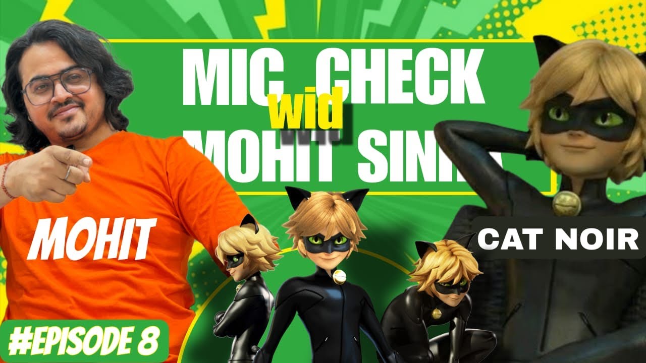Mic check wid Mohit sinha ( Episode 8 CAT NOIR)