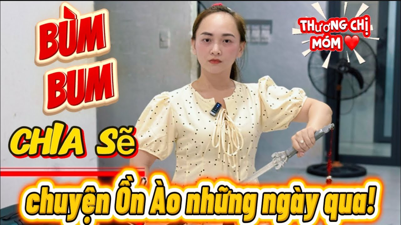 Bùm Bum, chuyện ồn ào những ngày qua ( Chân Thành Cảm Ơn Cả Nhà đã Yêu Thương và Ủng Hộ❤️)