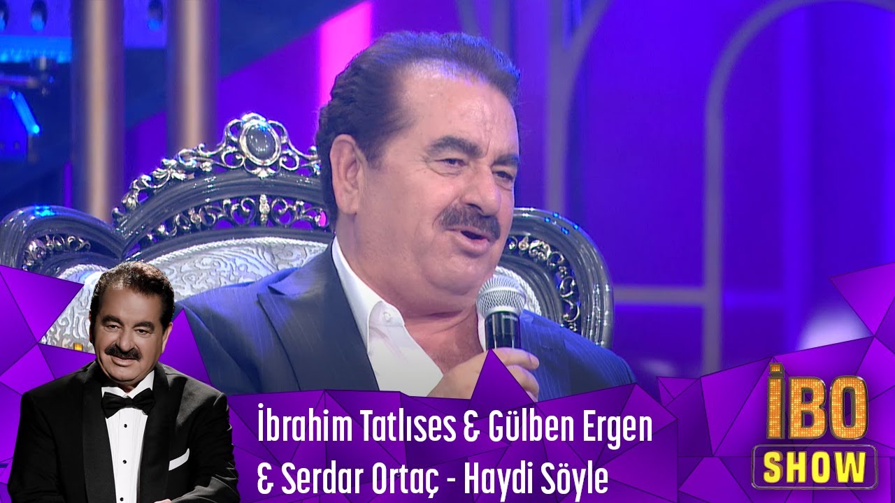 İbrahim Tatlıses & Gülben Ergen & Serdar Ortaç - Haydi Söyle