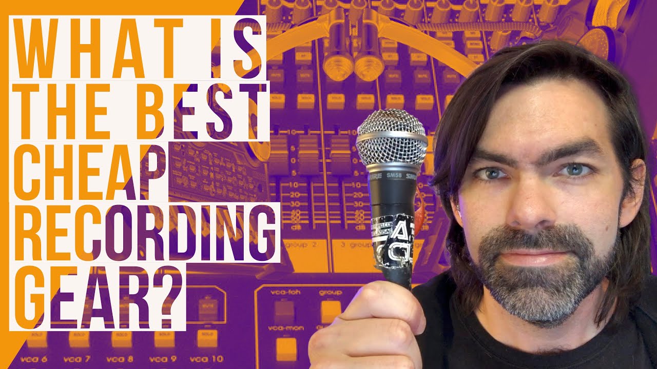 What Is The Best Cheap Recording Gear? [THE STUDIO COOKBOOK]
