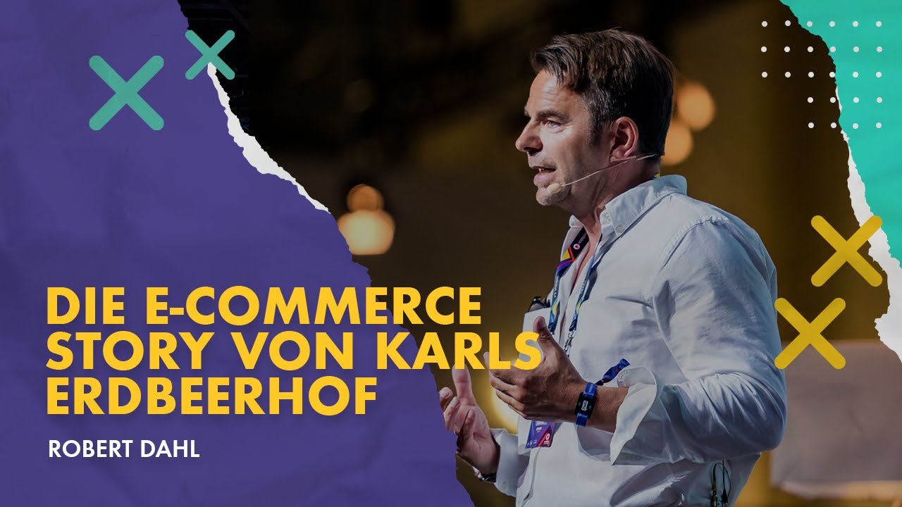 Die E-Commerce-Story von Karls Erdbeerhof - Robert Dahl