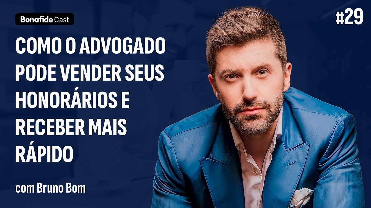 Como o advogado pode vender seus honorários e receber mais rápido | Bruno Bom #29