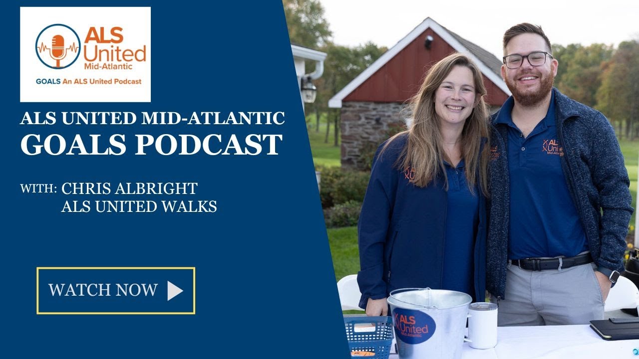 ALS United Mid-Atlantic GOALS Podcast with Chris Albright on the ALS United Walk Program