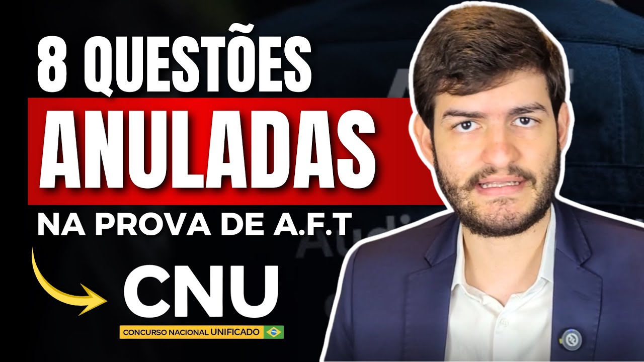 CNU 2024 AFT: 8 QUESTÕES ANULADAS NA JUSTIÇA — VEJA A DECISÃO