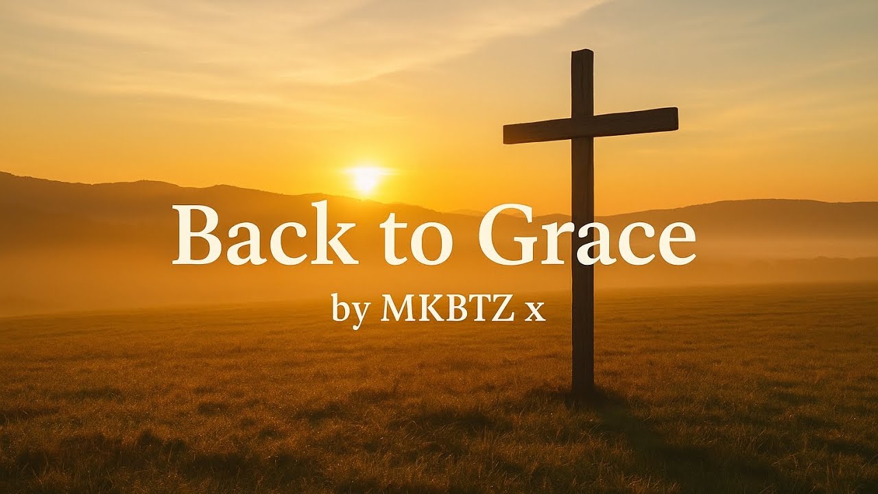 Back to Grace by MKBTZ x