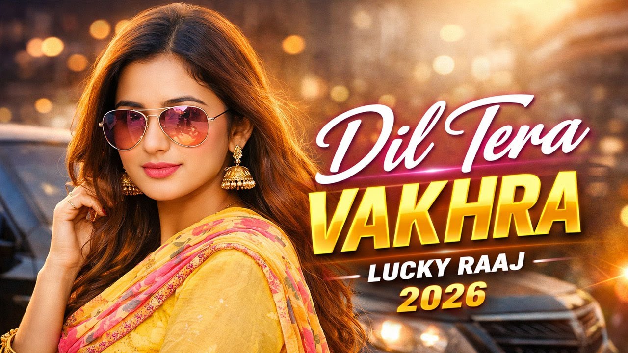 Dil Tera Vakhra Singer Lucky Raaj 2026 #luckyraajmusic #dance