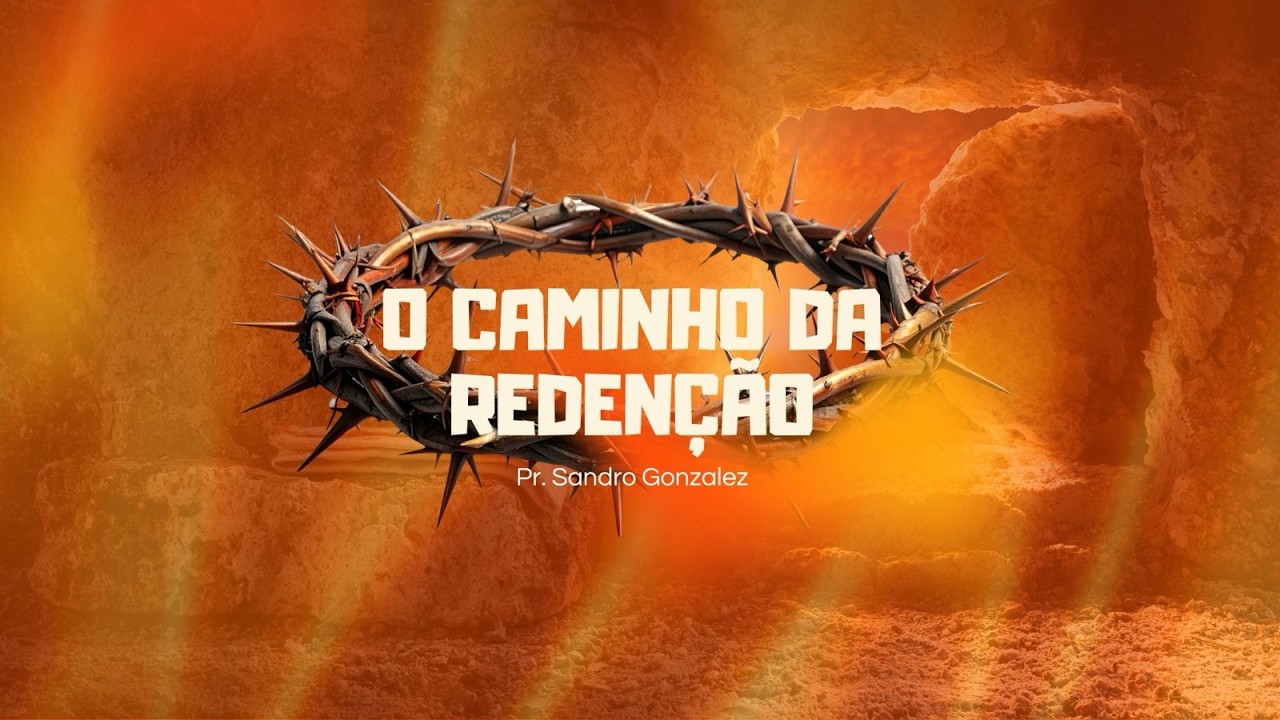 🔴 Tocando a eternidade - O caminho da redenção - Ep. 02 - Pastor Sandro Gonzalez