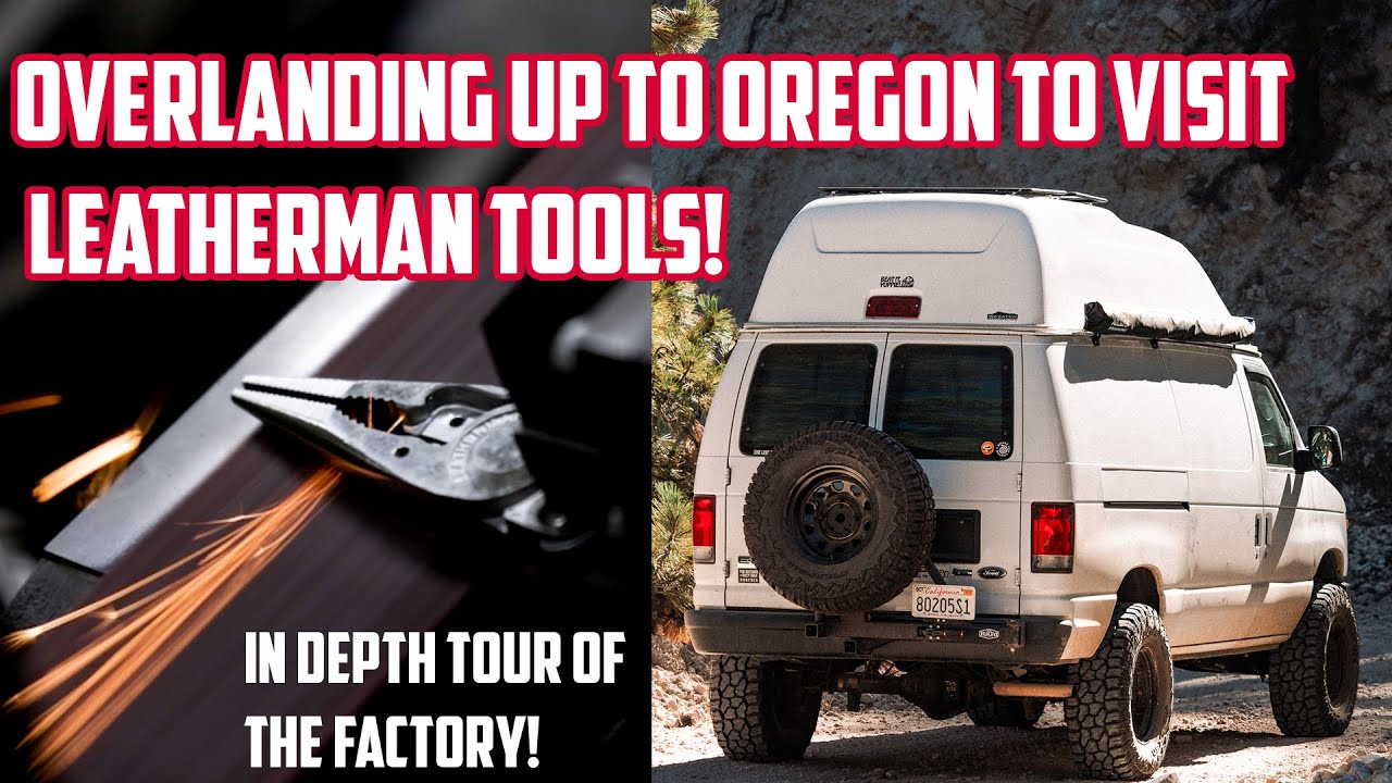 Overlanding to Oregon to see how Leatherman Tools are made!!