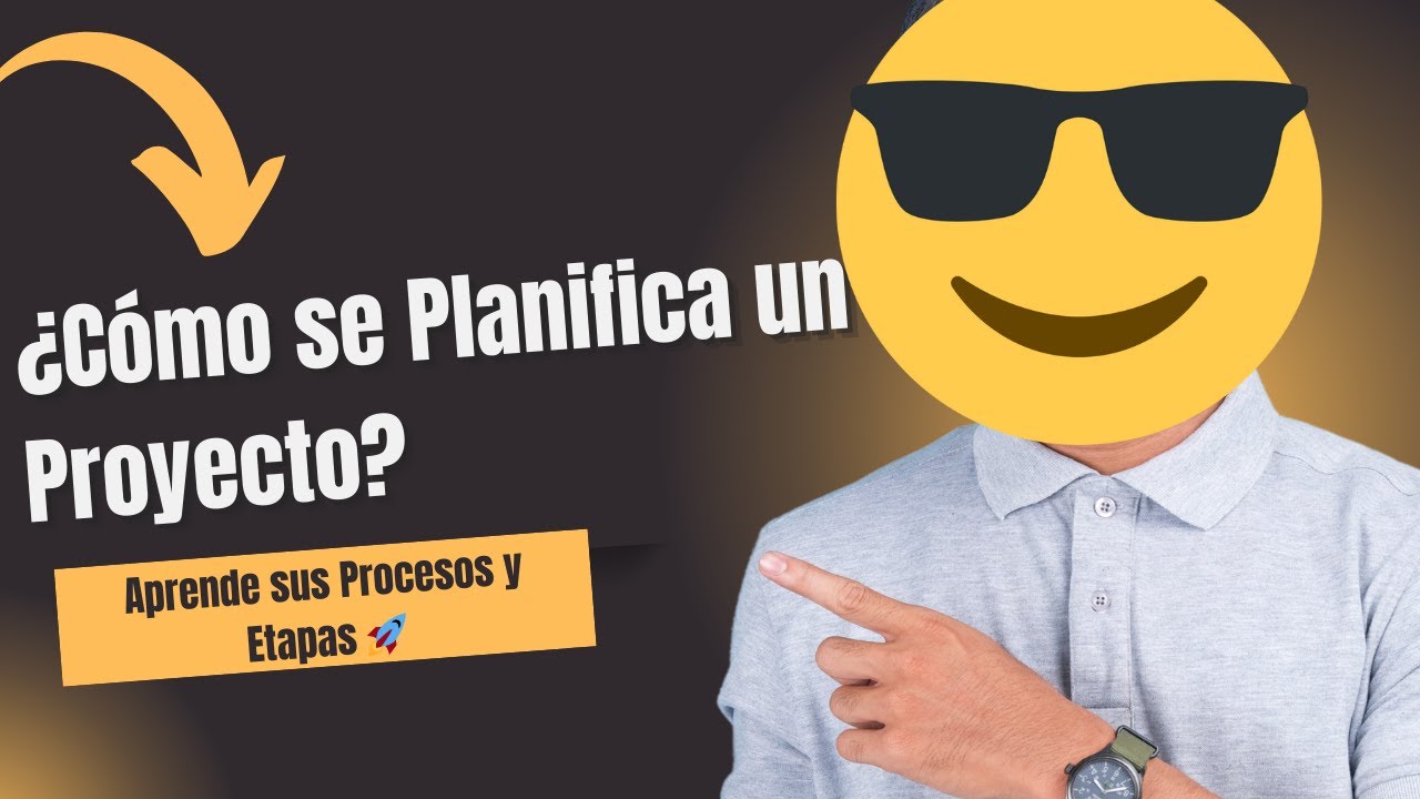 ¿Cómo se Planifica un Proyecto? Aprende sus Procesos y Etapas 🚀
