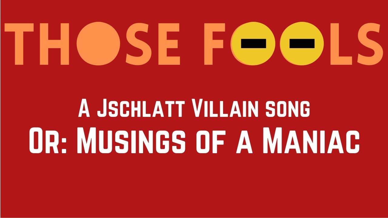 Those Fools | A Jschlatt Villain Song