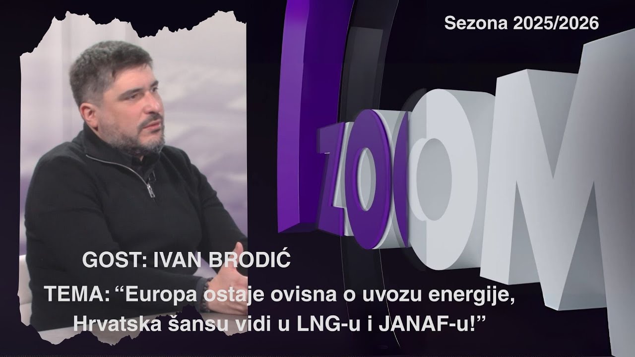 ZOOM 29.1.2026. Brodić: Europa ovisna o uvozu, Hrvatska treba jačati LNG i JANAF