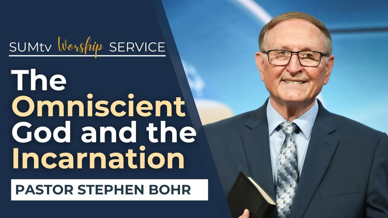 The Omniscient God and THE INCARNATION by Pastor Stephen Bohr || Worship Hour