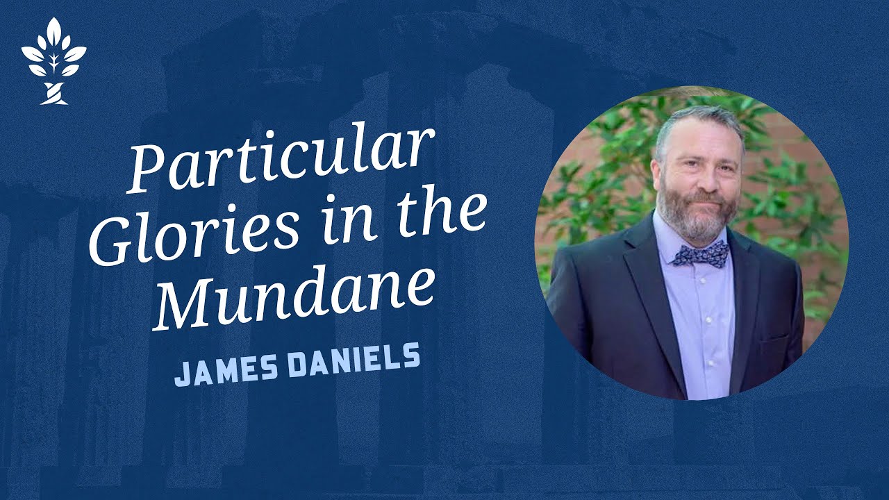 Particular Glories in the Mundane by James Daniels (2021 CiRCE National Conference)