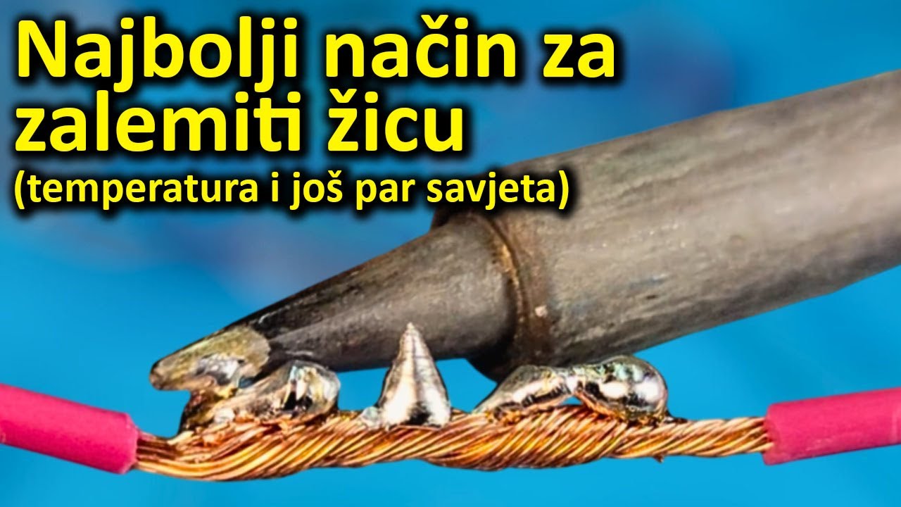 Kako najbolje zalemiti žicu - podešavanje temperature, izolovanje i ostali savjeti za lemljenje