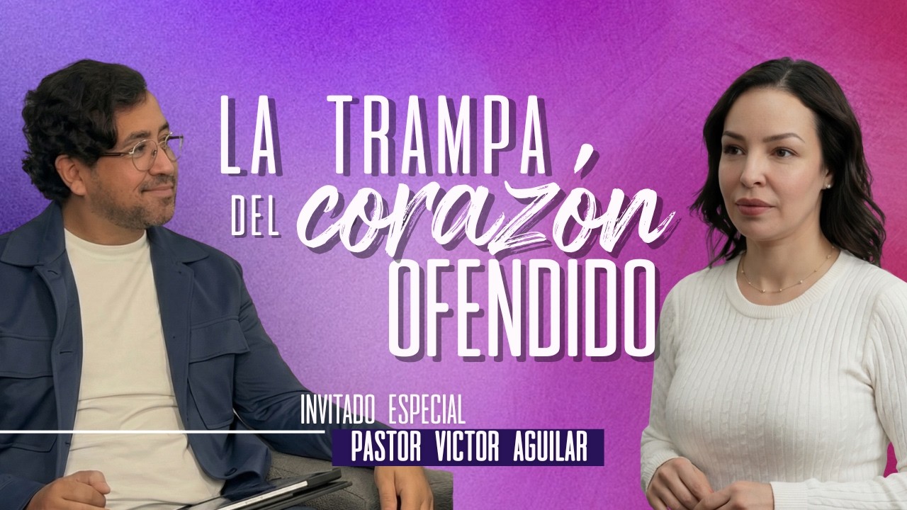 La Trampa Del Corazón Ofendido |  Ep. 4 - Ps. Victor Aguilar