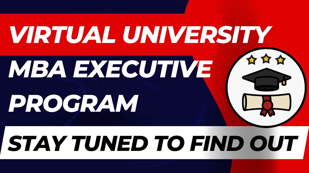 Virtual University MBA Executive Program Admissions Update